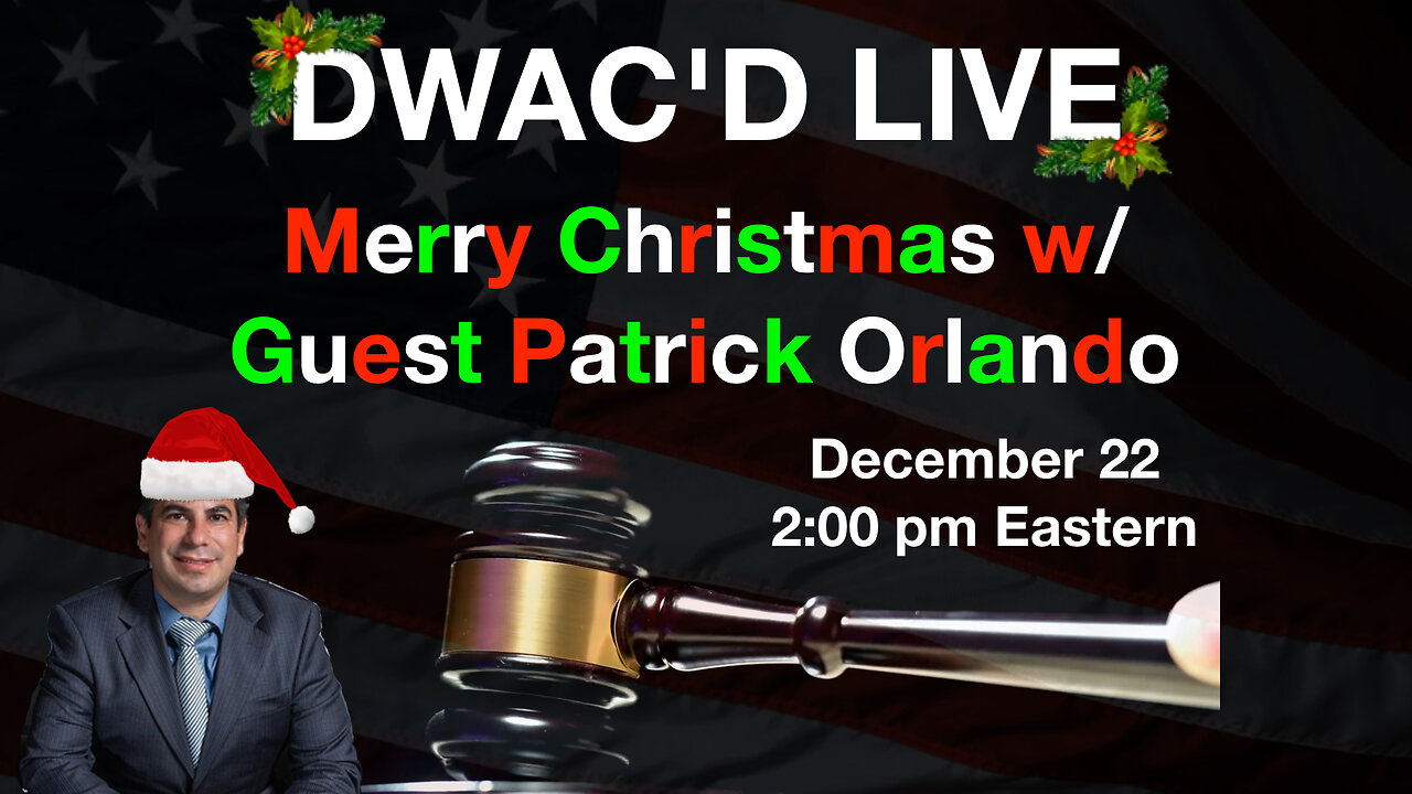 DWAC'D LIVE! Merry Christmas w/ Guest Patrick Orlando