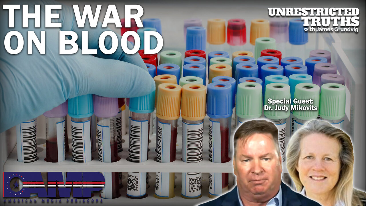 The War on Blood with Dr. Judy Mikovits | Unrestricted Truths Ep. 241