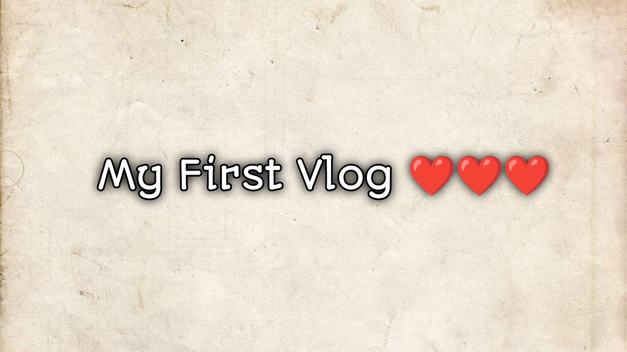 My First Vlog ❤️❤️❤️