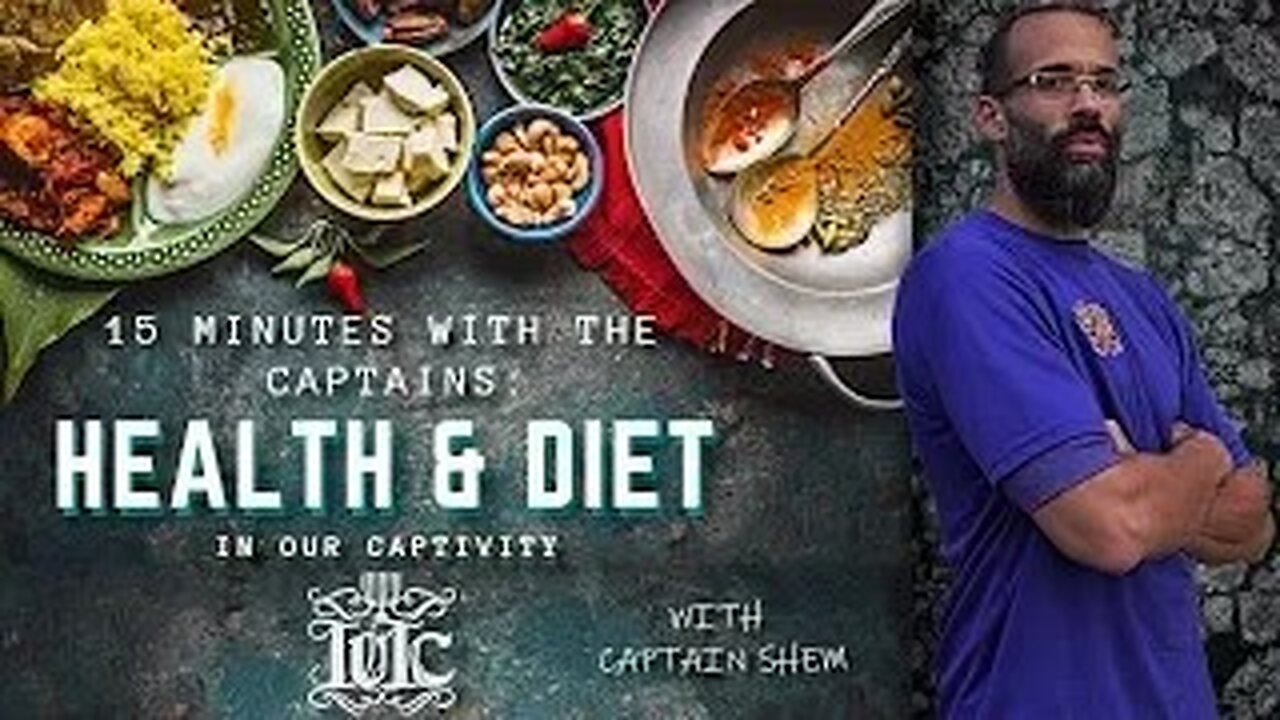 15mins With The Captains Health and Diet In Our Captivity With Captain Shem