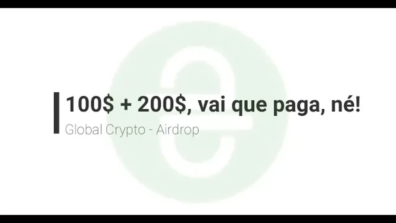 Finalizado - Airdrop - Site - GlobalCrypto - 100$ + 200$ 20/03/21