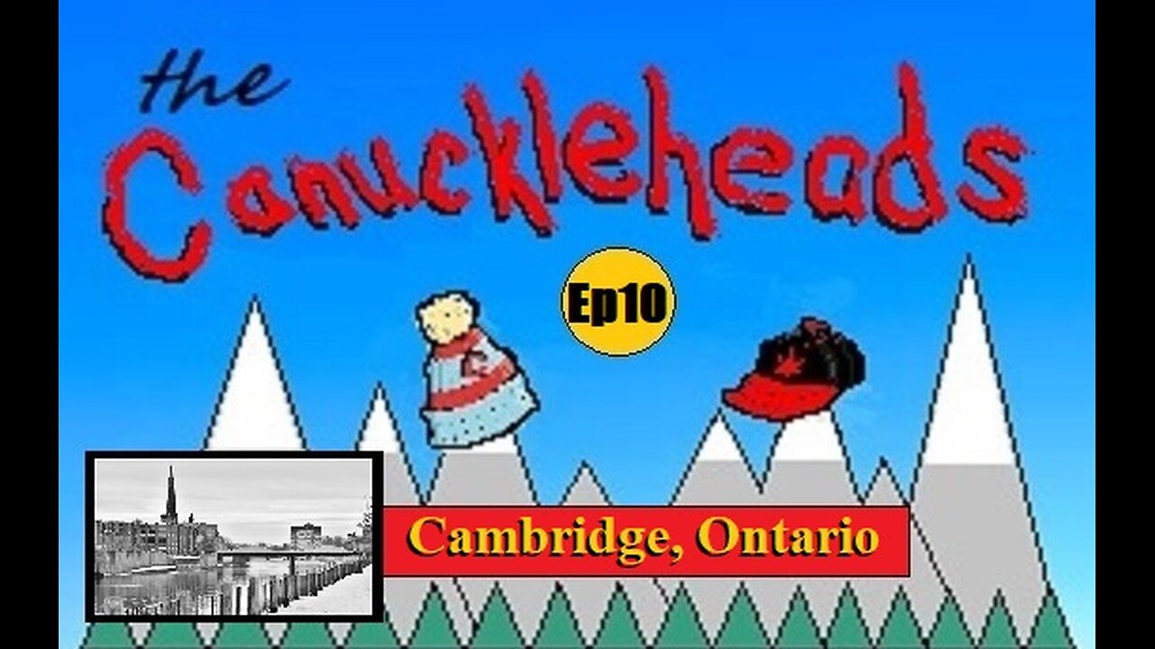 The CANUCKLEHEADS Show Ep.10: Old Cambridge, Ontario (with special guest!) #reset #oldworld