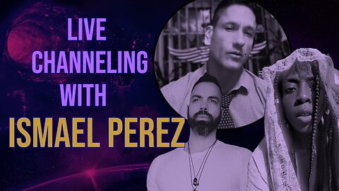 Live Channeling with Ismael Perez and the Love Beings - Nov.2021