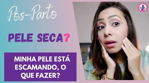 PELE SECA NO PÓS PARTO, POR QUE SERÁ? | Veja as Dicas para Melhorar | Boa Gravidez