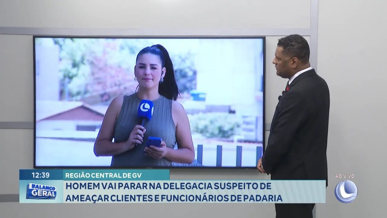 Centro de GV: Homem vai parar na Delegacia Suspeito de Ameaçar Clientes e Funcionários de Padaria.