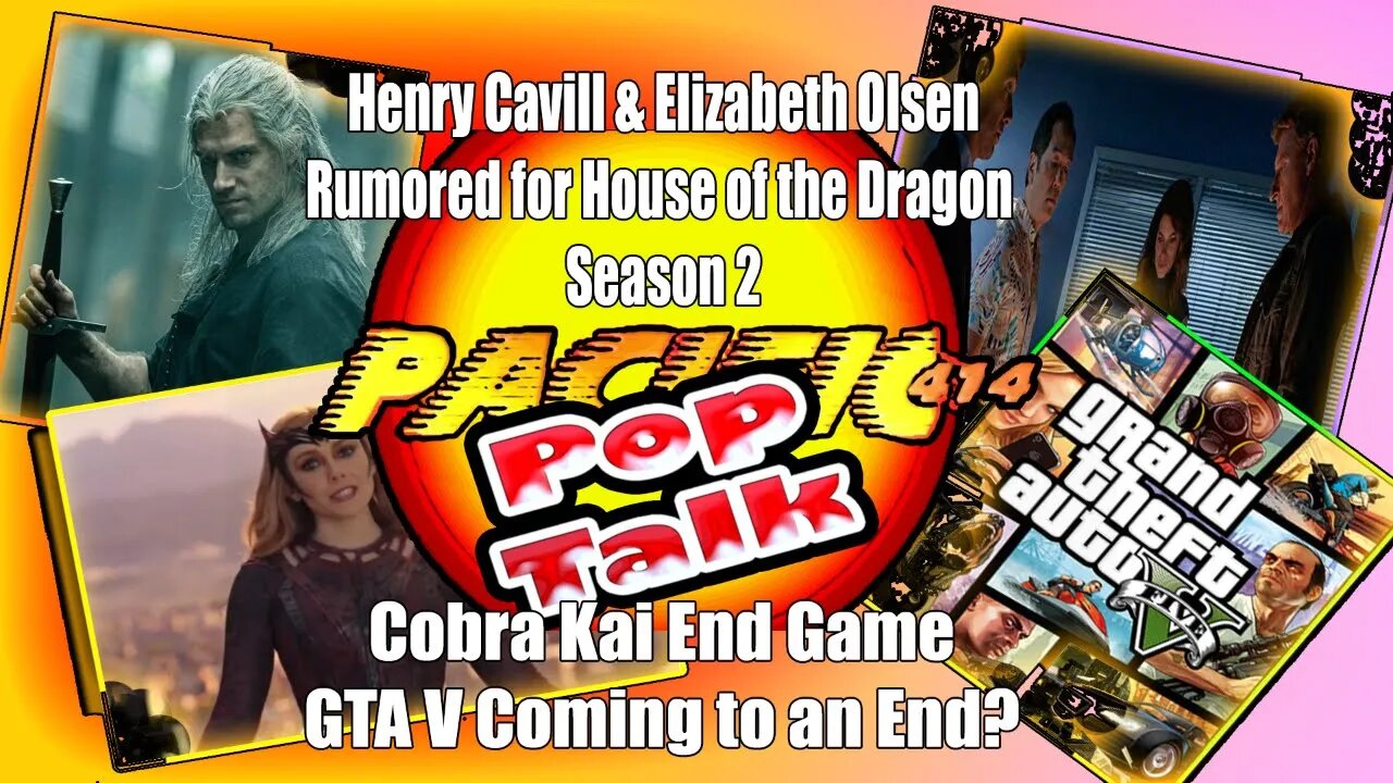 PACIFIC414 Pop Talk: #HenryCavill #ElizabethOlsen #HouseOfDragon #CobraKai #GTA5