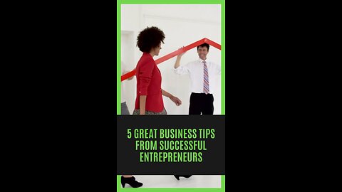 5 Great Business Tips From Entrepreneurs