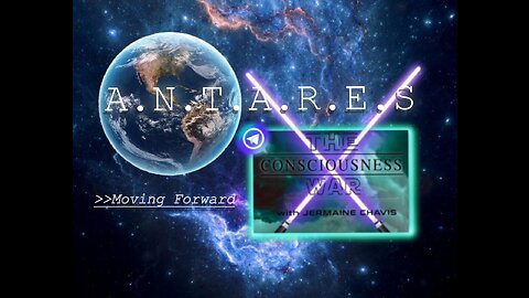 The Consciousness War - Moving Forward - A.N.T.A.R.E.S