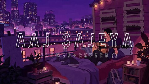 Aaj Sajeya Ve [Slowed+Reverb] Lofi || Glodie Sohel Song