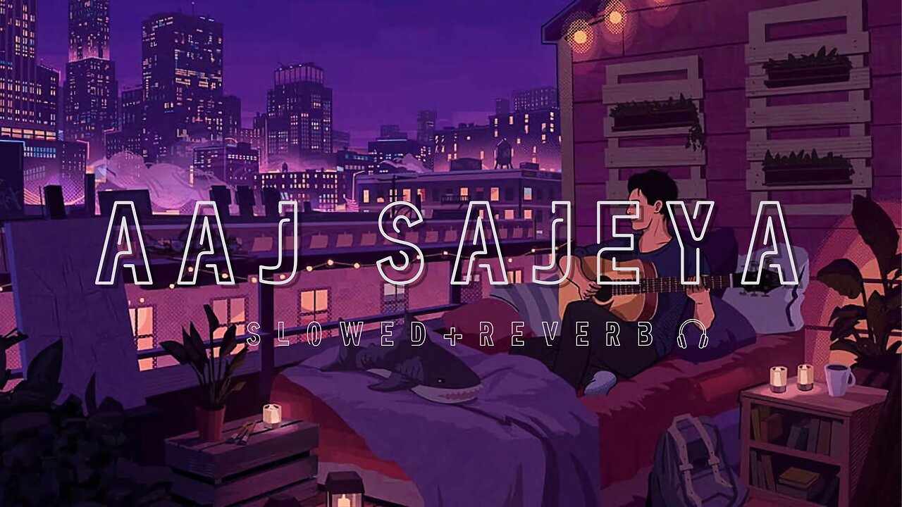 Aaj Sajeya Ve [Slowed+Reverb] Lofi || Glodie Sohel Song