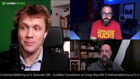 Faith & Liberty #128 - Gullible Canadians w/ Greg Wycliffe