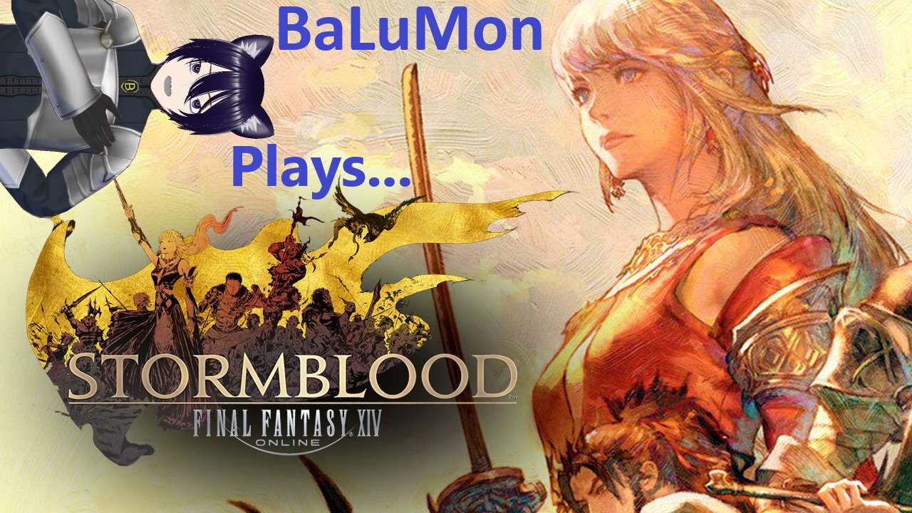 [VRumbler] BaLuMon PLAYS FF14 Stormblood #1