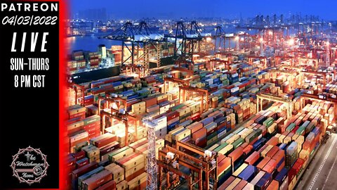 04/03/2022 The Watchman News - Plenty Of Military Equipment Shipping - We Look To Be In Dire Straits