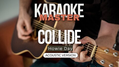 Collide - Howie Day (Acoustic karaoke)