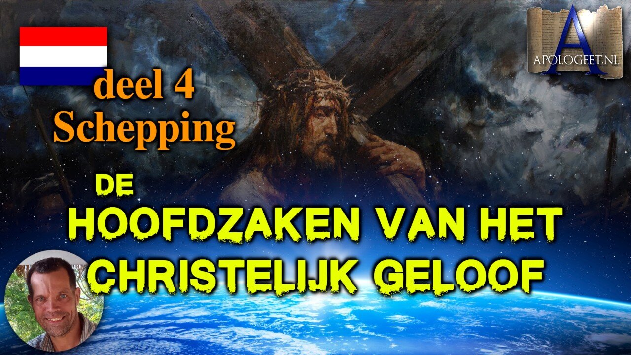 🇳🇱 Deel 4 Schepping — HOOFDZAKEN van het CHRISTELIJK GELOOF