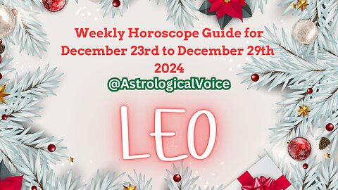 Leo Weekly Horoscope Guide Dec 23rd-29th 2024