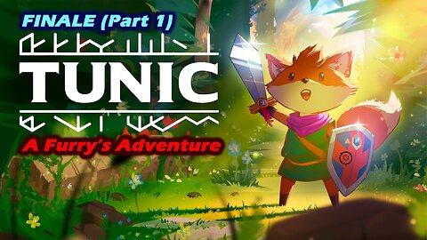 Tunic: A Furry's Adventure (FINALE) -Part 1- [Old Mic]