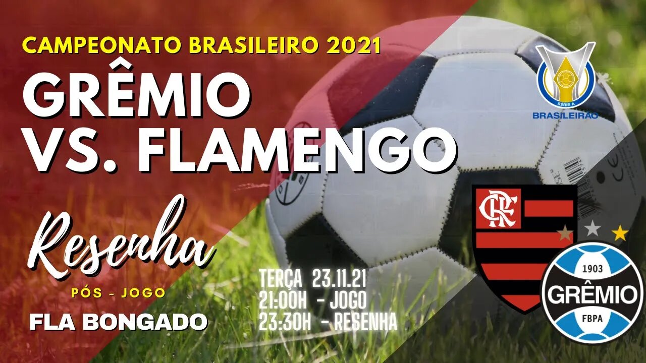 RESENHA PÓS-JOGO: GRÊMIO X FLAMENGO | CANAL FLA BONGADO |