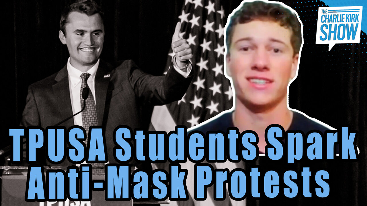 TPUSA Students Help Spark Anti-Mask Protests Nationwide