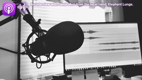 An Interview with Jamie Muir from the Local Band, Elephant Lungs