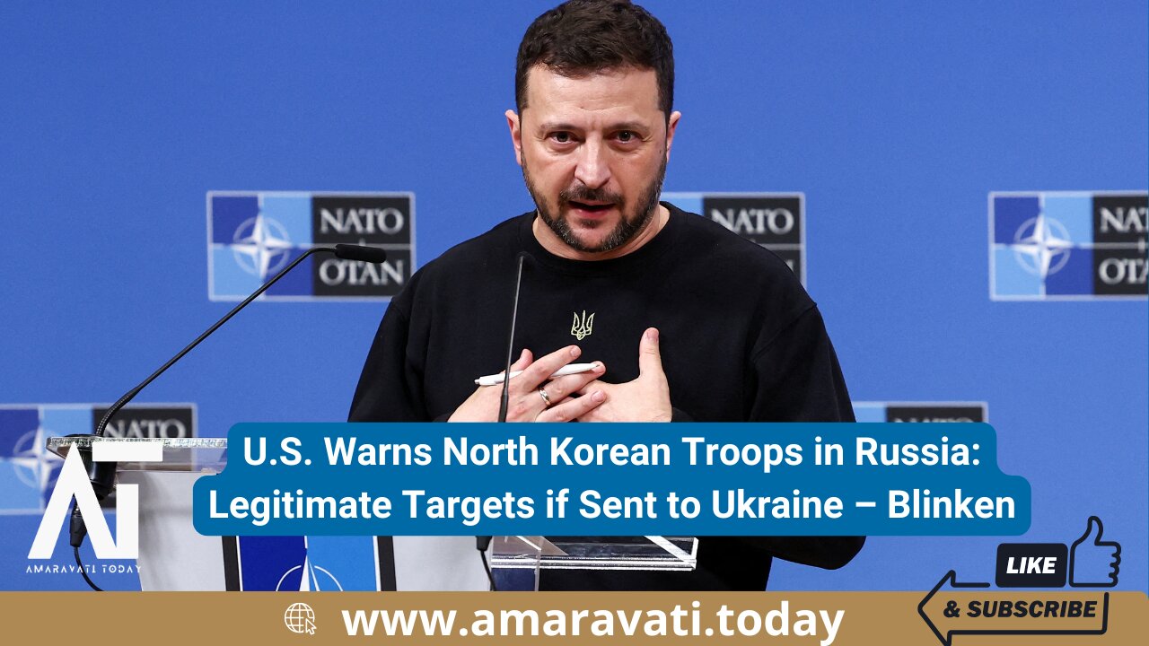 US Warns North Korean Troops in Russia Legitimate Targets if Sent to Ukraine | Amaravati Today