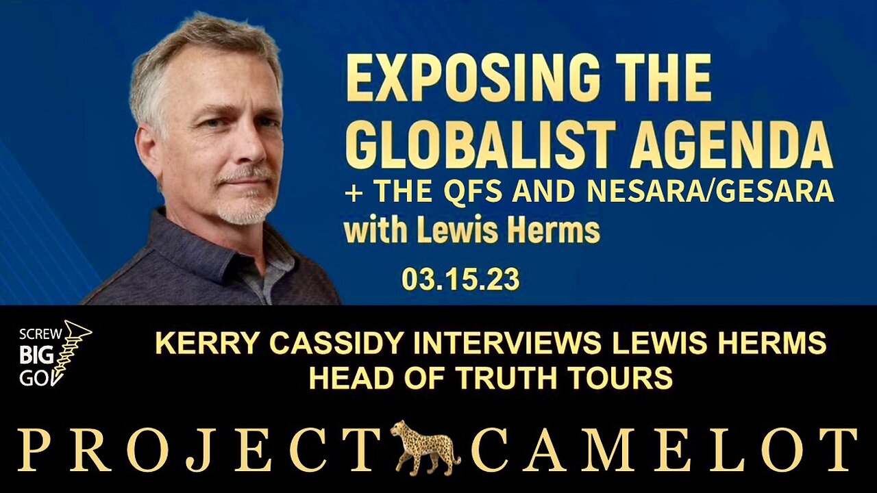 Kerry Cassidy Interviews Lewis Herms (3/15/23) — The QFS, NESARA/GESARA, Russell Jay Gould, Admiralty Law/“The Oppressor’s Language” Vs. The Language of The People, and More! 🐆 PROJECT CAMELOT