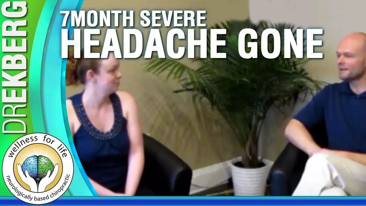 Severe Headache Relief - 7 Month Headache Gone - 2 Chiropractic Visits