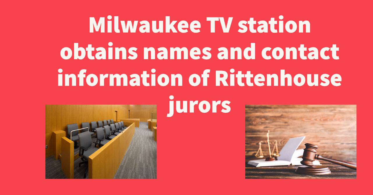 Milwaukee TV station obtains juror names and contact information in Rittenhouse case