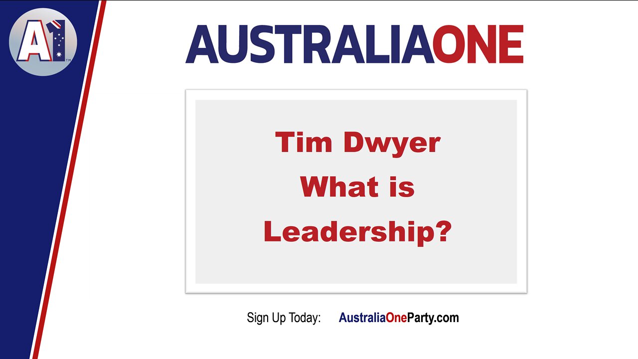 AustraliaOne Party - Tim Dwyer, What is Leadership?