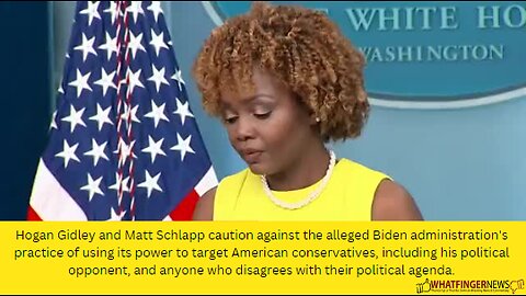 Hogan Gidley and Matt Schlapp caution against the alleged Biden administration's practice