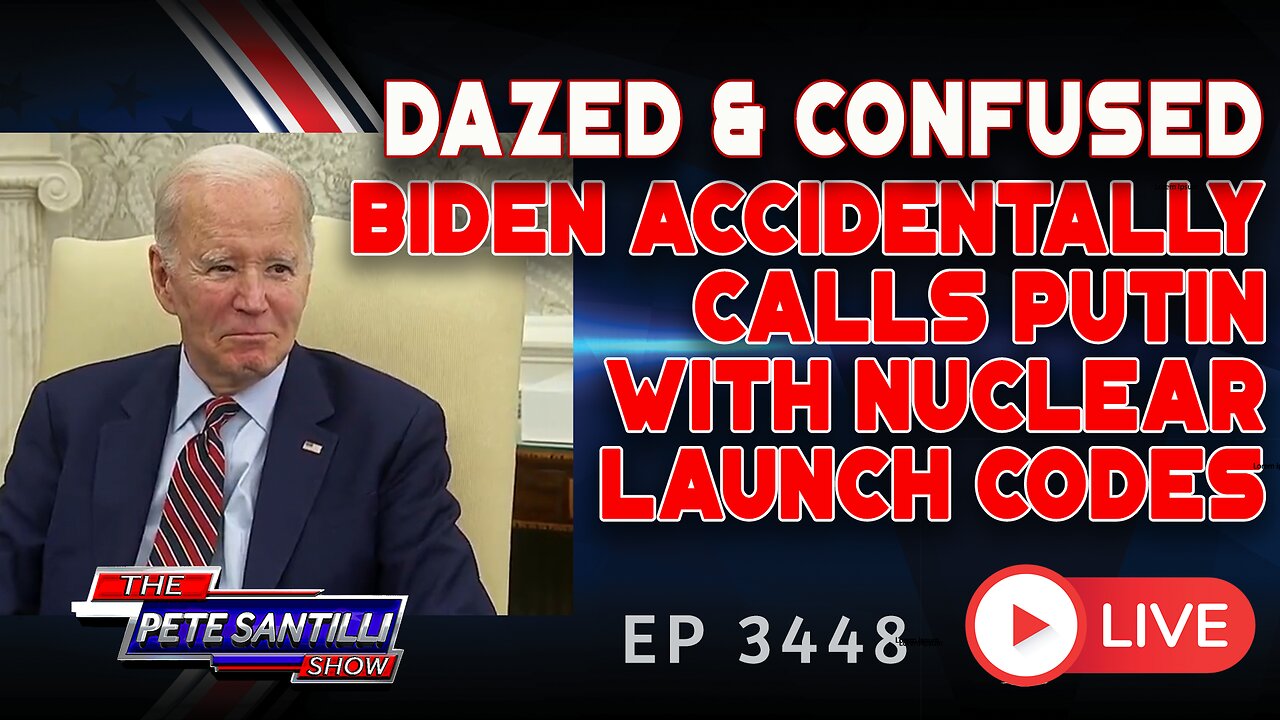 DAZED AND CONFUSED: Biden Accidentally Calls Putin With Nuclear Launch Codes | EP 3448 - 10AM