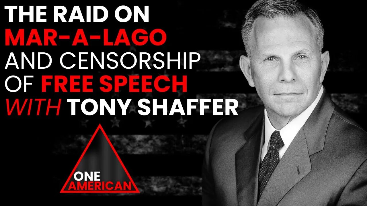 The Raid On Mar-a-Lago And Censorship of FREE Speech With Tony Shaffer