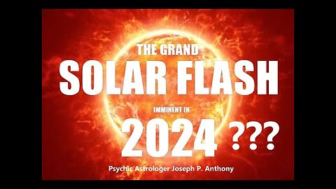 Solar Flash Imminent in October 2024 ??? - Astrologer Joseph P. Anthony