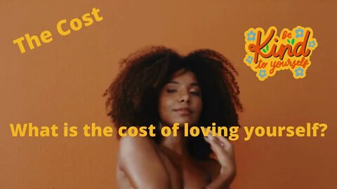 The Cost Of Loving Yourself!