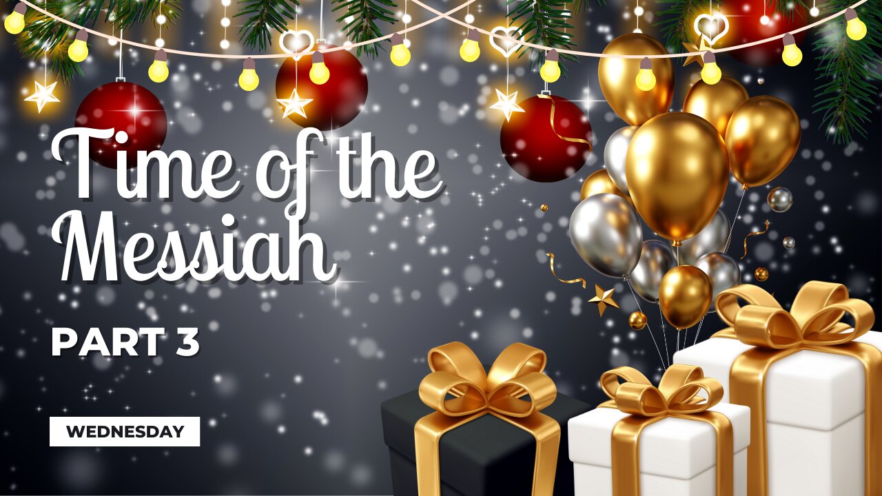 Time of the Messiah Part 3 Week 2