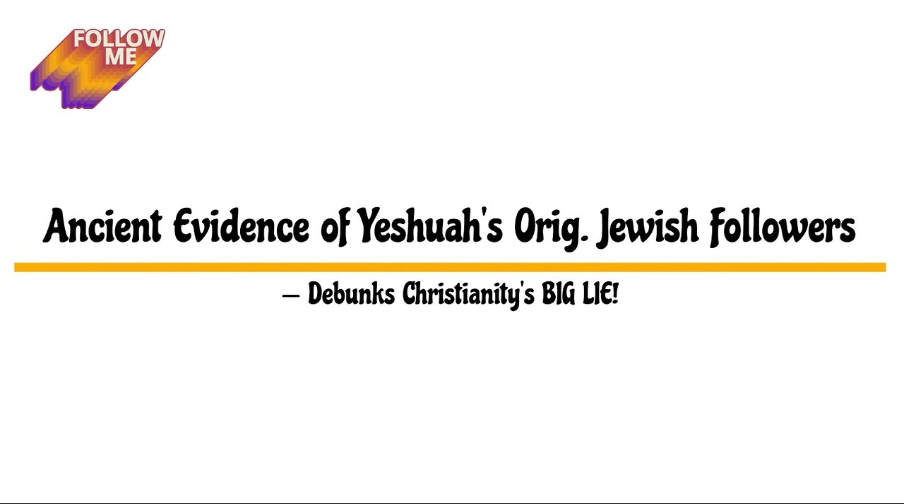 Ancient Evidence of Yeshuah's Orig. Jewish Followers -- Debunks Christianity's BIG LIE!