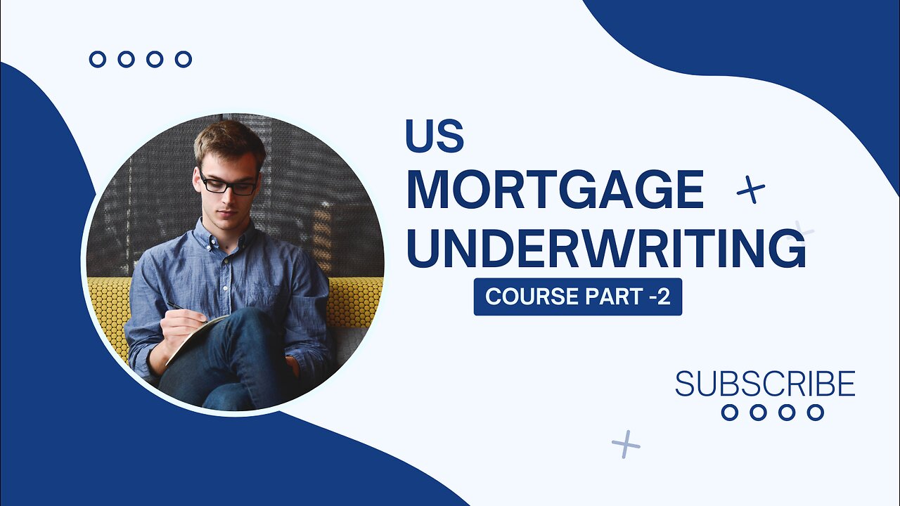 Residential Mortgage Underwriting - Part II | Loan Origination - Part 2