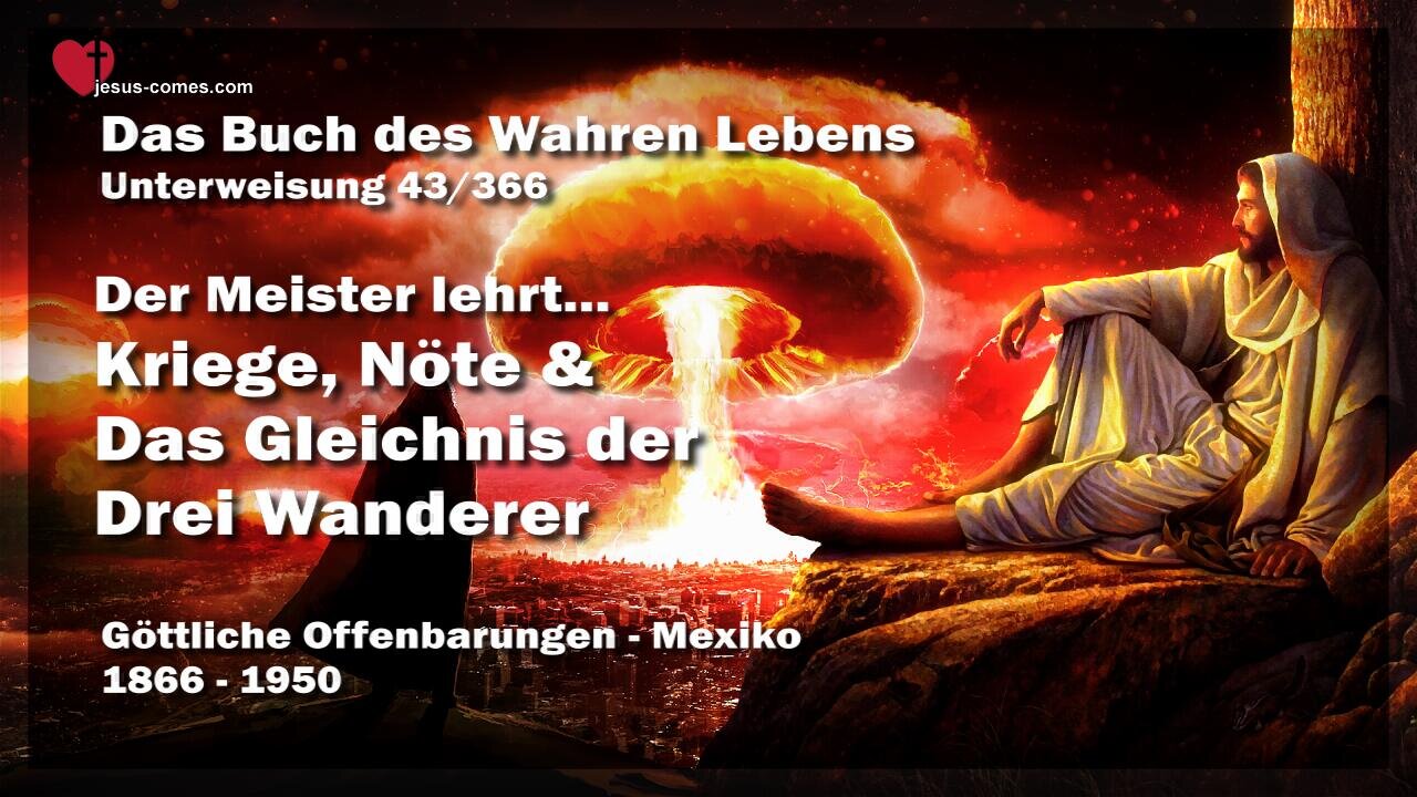 Kriege, Nöte und Gleichnis der 3 Wanderer... Der Meister lehrt ❤️ Das Buch des wahren Lebens Unterweisung 43 / 366