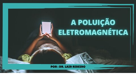 A POLUIÇÃO ELETROMAGNÉTICA | THE ELECTROMAGNETIC POLLUTION #SAÚDE #HEALTH