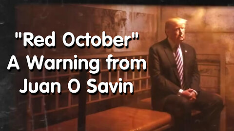 A Warning from Juan O Savin "Red October"