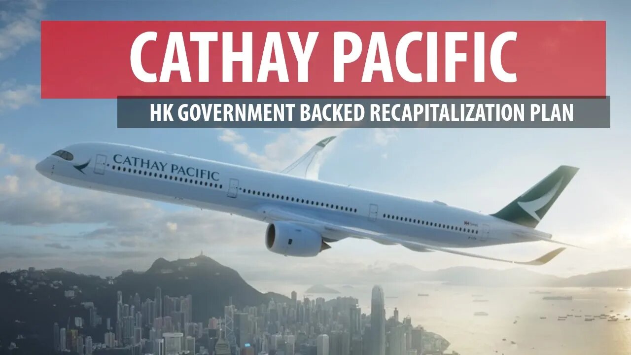 Cathay Pacific Announces Hong Kong-backed Recapitalization Plan