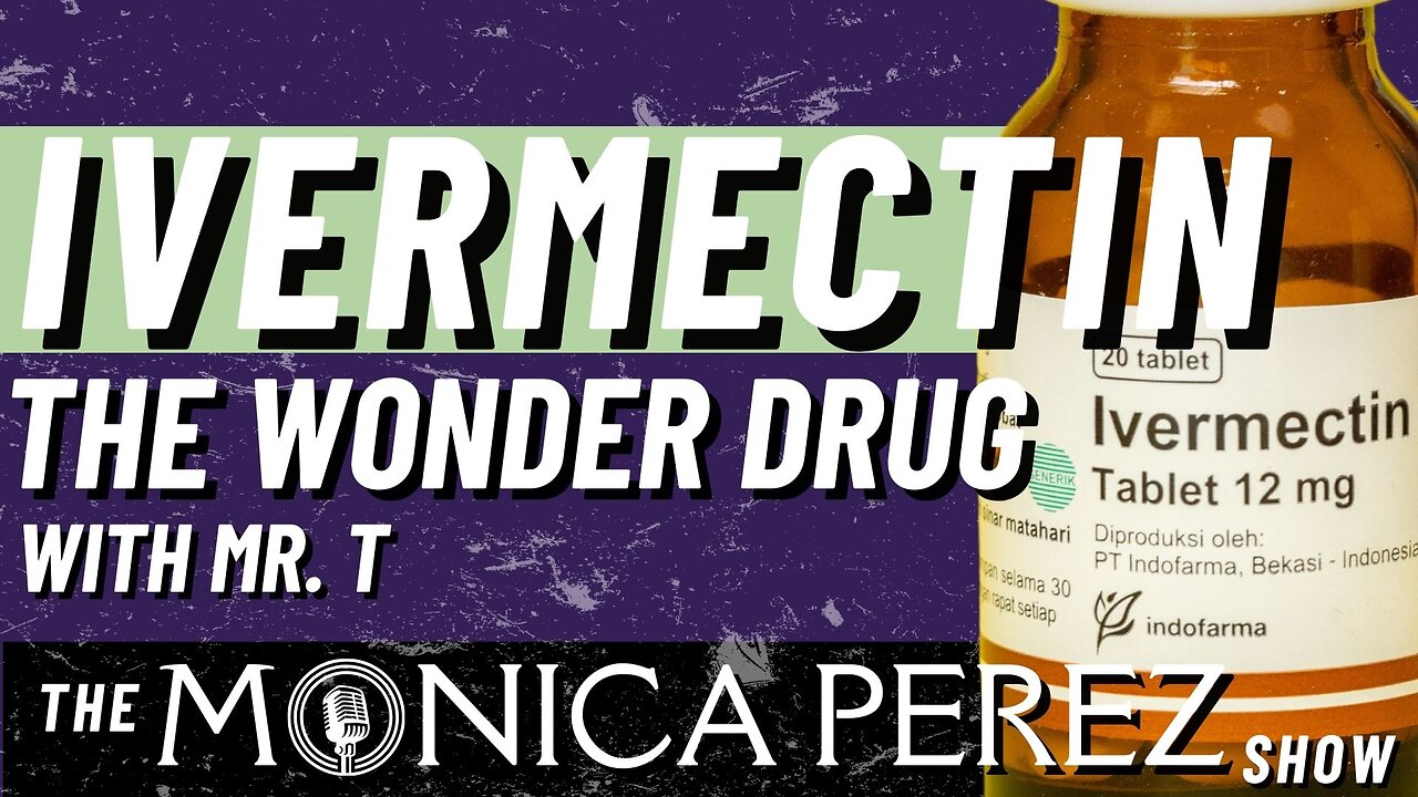 Ivermectin, the Wonder Drug w/ Mr. T