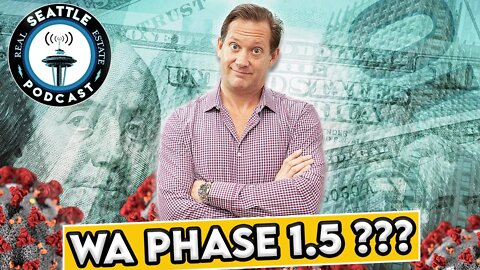 Safe Start: Moving to Phase 1.5 For WA State | Haircuts? Restaurants? I Seattle Real Estate Podcast