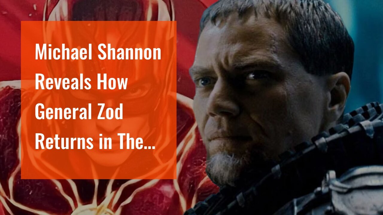 Michael Shannon Reveals How General Zod Returns in The Flash Movie
