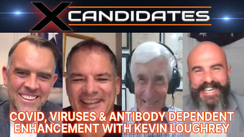 Kevin Loughrey Interview – COVID, Viruses & Antibody Dependent Enhancement - XCandidates Ep114