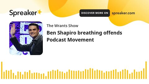 Ben Shapiro breathing offends Podcast Movement