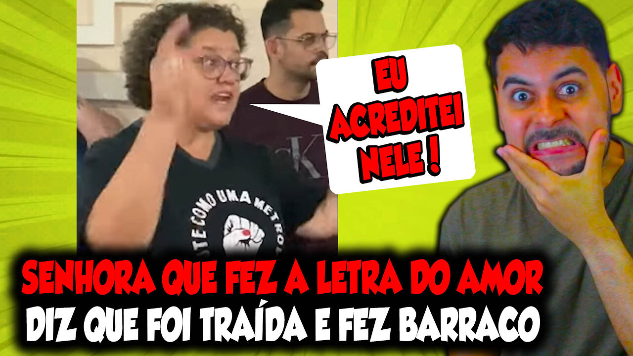 SENHORA QUE FEZ A LETRA DO AMOR DIZ QUE FOI TRAÍDA E FEZ BARRACO