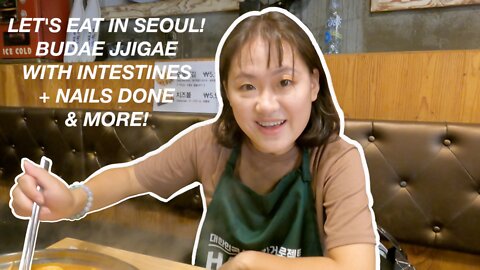 Food in Seoul! Delicious Budae Jjigae With Intestines in Hongdae and Getting Nails Done