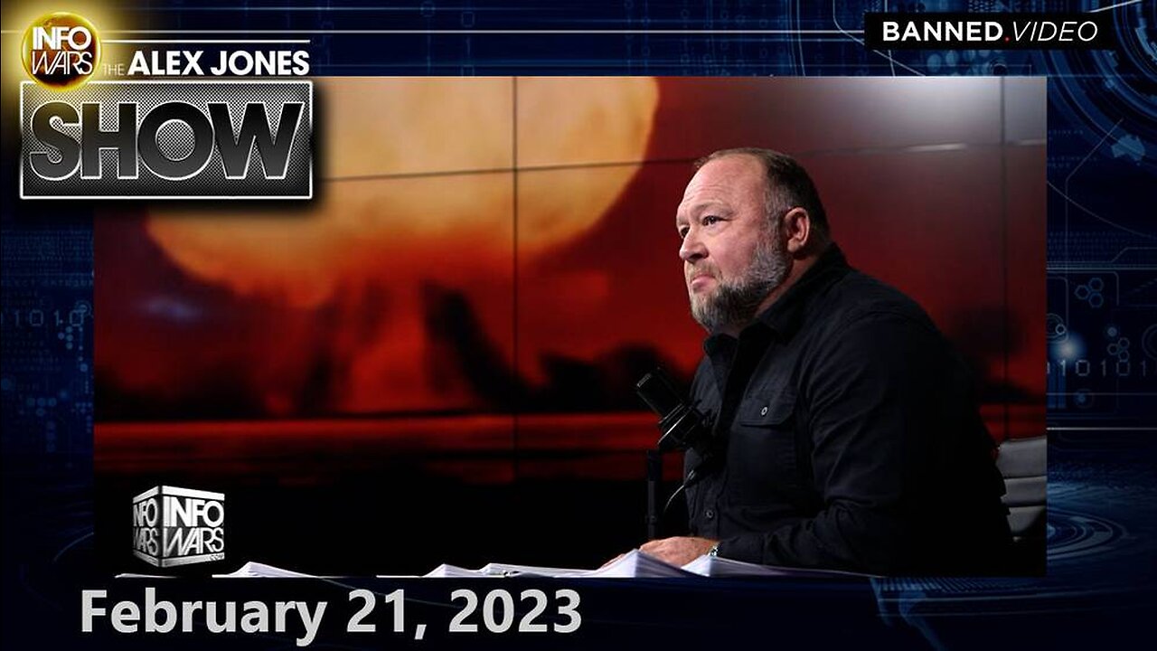 Alex Jones Show TUESDAY FULL SHOW 02/21/23