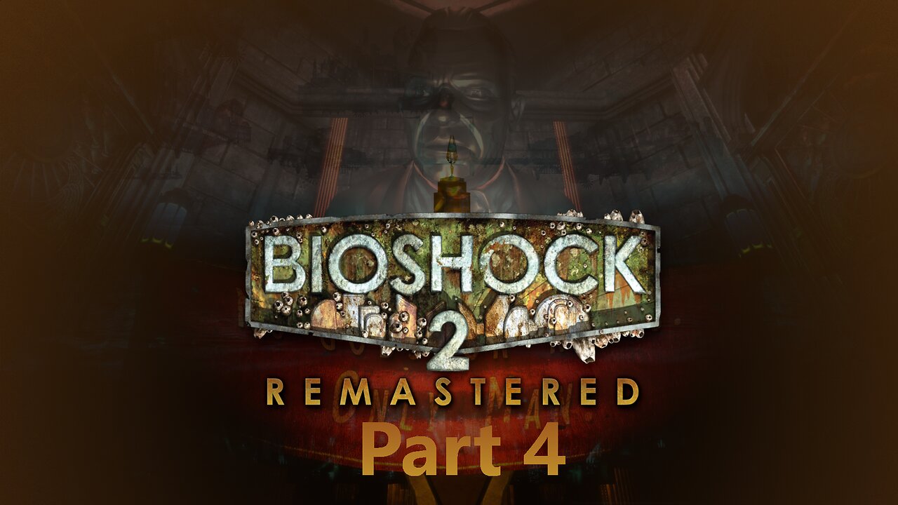 Bioshock 2 Remastered: Part 4 - My Daughter is All Grown Up